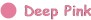 <b>Deep Pink</b>