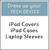Dress Up Your Tech Device