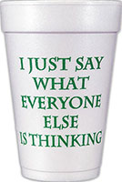 I just say what everyone else is thinking (Forest Green) Foam Cups