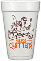 Leftovers Are For Quitters (Orange/Brown) Foam Cups