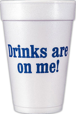 Drinks are on me! (Navy) Foam Cups Drinks are on me! (Navy) Foam Cups