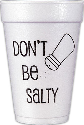 Don't Be Salty (Black) Foam Cups