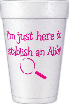 I'm just here to establish an alibi (Hot Pink) Foam Cups