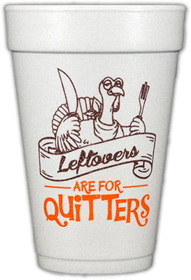 Leftovers Are For Quitters (Orange/Brown) Foam Cups Leftovers Are For Quitters (Orange/Brown) Foam Cups