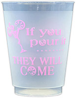 If You Pour It, They Will Come (Pink) Resuable and Shatterproof Cups