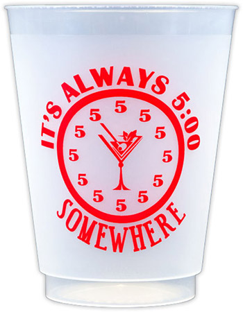 It's Always 5:00 Somewhere (Red) Resuable and Shatterproof Cups