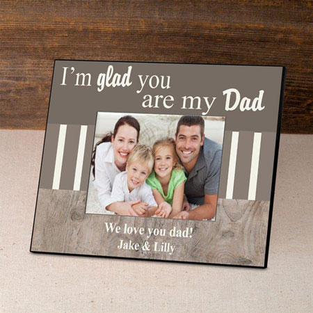 Father's Day Picture Frames - I'm Glad Father's Day Picture Frames - I'm Glad