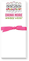 Skinnie Notepads by Donovan Designs (Drink More Worry Less)